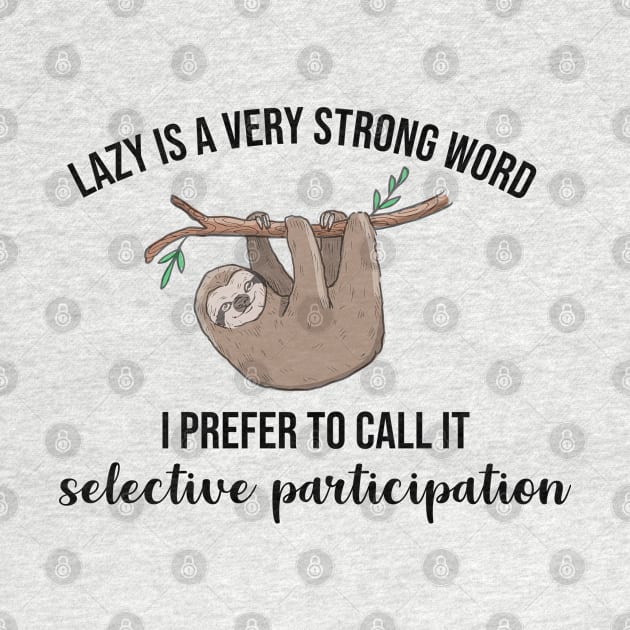 Lazy is a very strong word by newledesigns